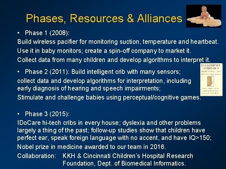 Phases, Resources & Alliances • Phase 1 (2008): Build wireless pacifier for monitoring suction,