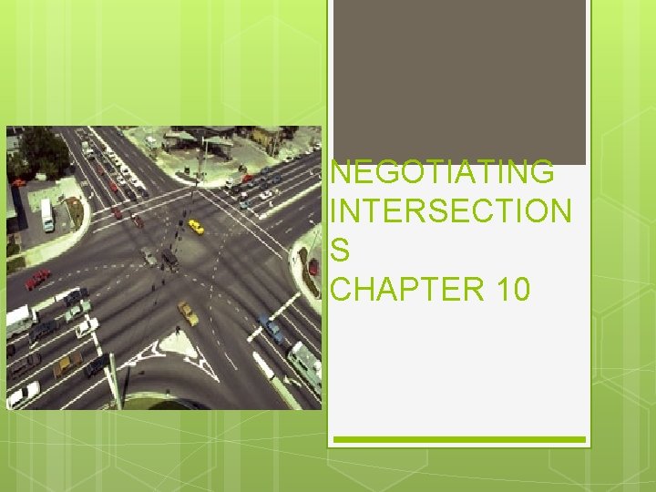 NEGOTIATING INTERSECTION S CHAPTER 10 