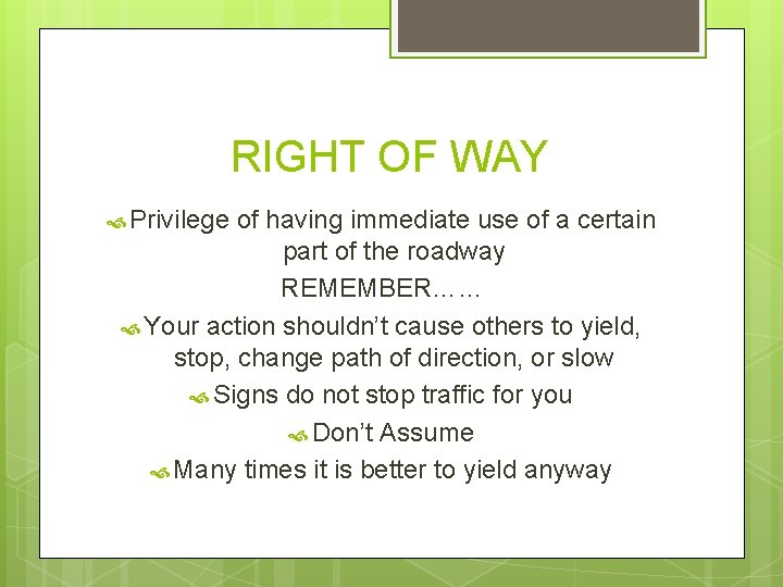 RIGHT OF WAY Privilege of having immediate use of a certain part of the