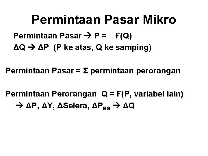 Permintaan Pasar Mikro Permintaan Pasar P = Ғ(Q) ΔQ ΔP (P ke atas, Q