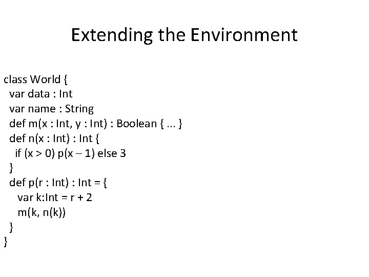 Extending the Environment class World { var data : Int var name : String