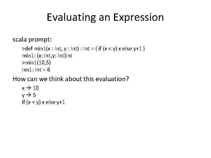 Evaluating an Expression scala prompt: >def min 1(x : Int, y : Int) :