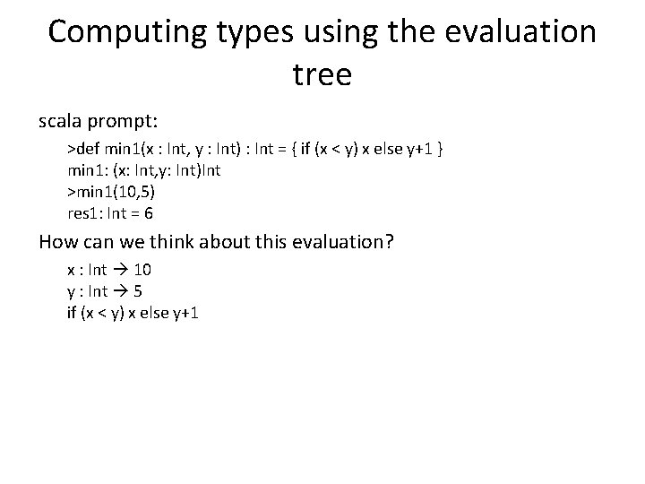 Computing types using the evaluation tree scala prompt: >def min 1(x : Int, y