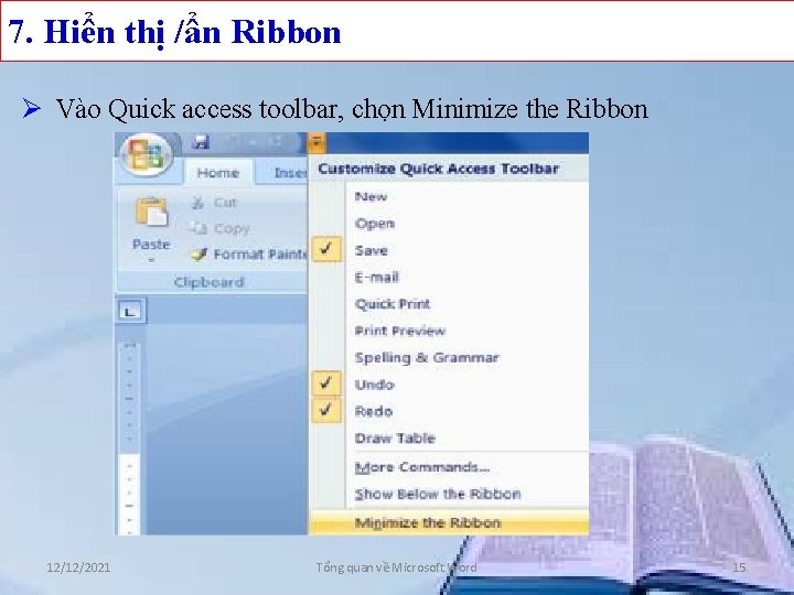 7. Hiển thị /ẩn Ribbon Ø Vào Quick access toolbar, chọn Minimize the Ribbon