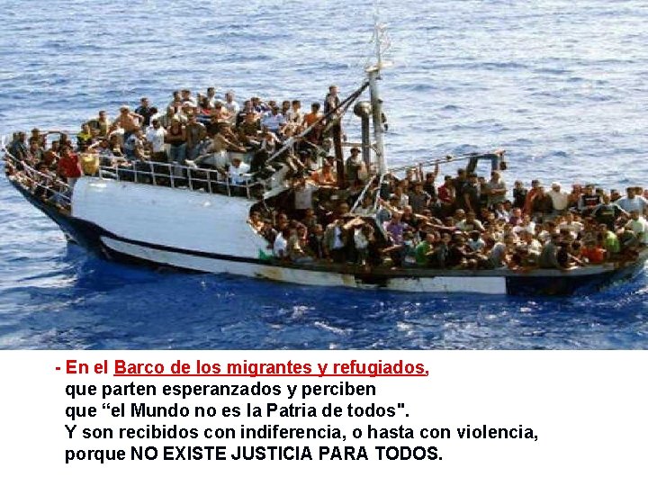 - En el Barco de los migrantes y refugiados, que parten esperanzados y perciben