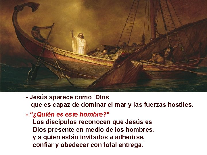 - Jesús aparece como Dios que es capaz de dominar el mar y las