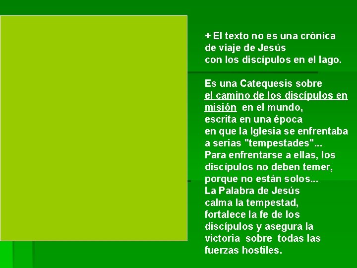 + El texto no es una crónica de viaje de Jesús con los discípulos