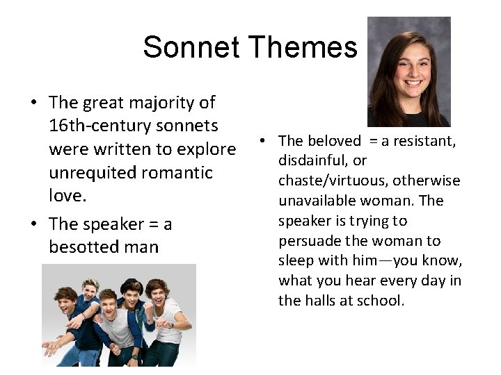 Sonnet Themes • The great majority of 16 th-century sonnets were written to explore