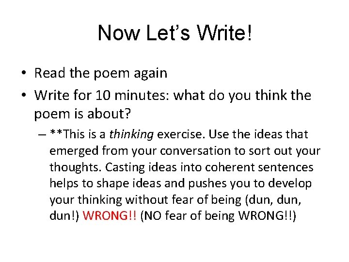 Now Let’s Write! • Read the poem again • Write for 10 minutes: what