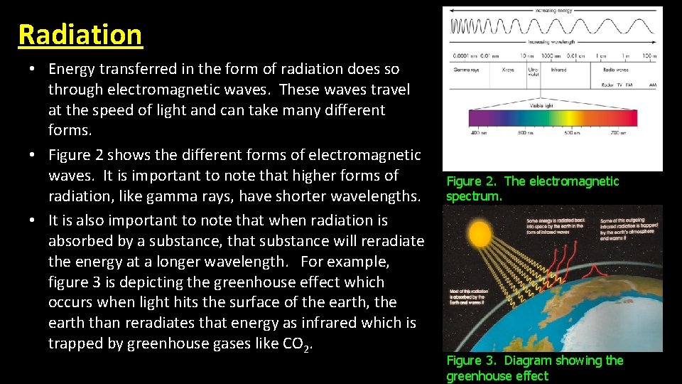 Radiation • Energy transferred in the form of radiation does so through electromagnetic waves.