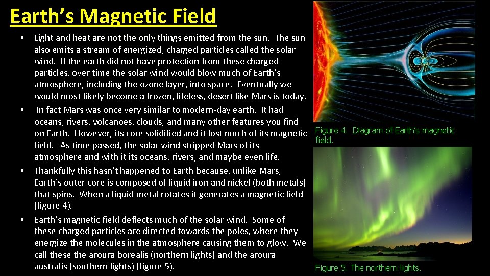 Earth’s Magnetic Field • • Light and heat are not the only things emitted