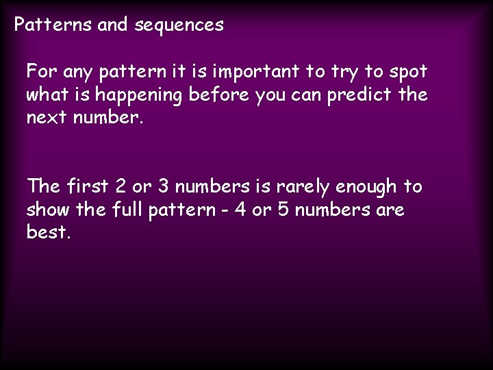 Patterns and sequences For any pattern it is important to try to spot what