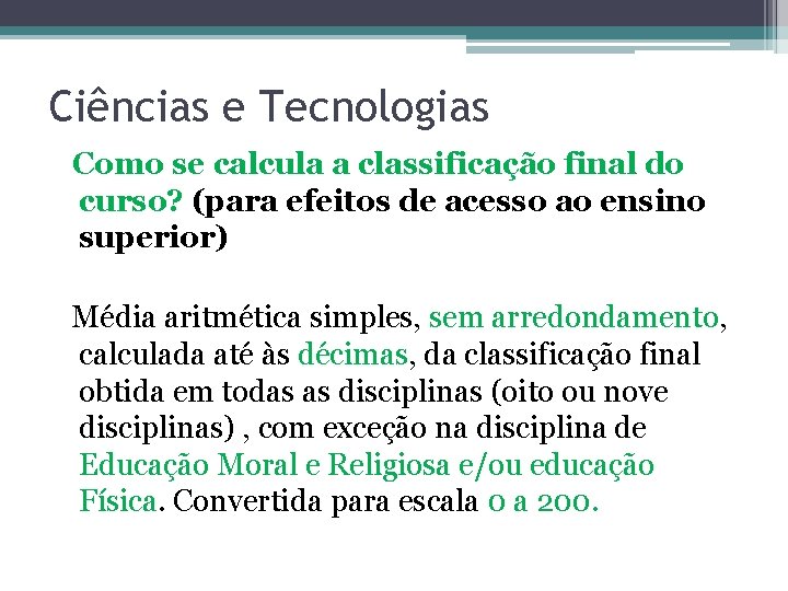 Ciências e Tecnologias Como se calcula a classificação final do curso? (para efeitos de