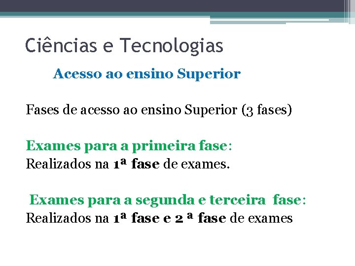 Ciências e Tecnologias Acesso ao ensino Superior Fases de acesso ao ensino Superior (3