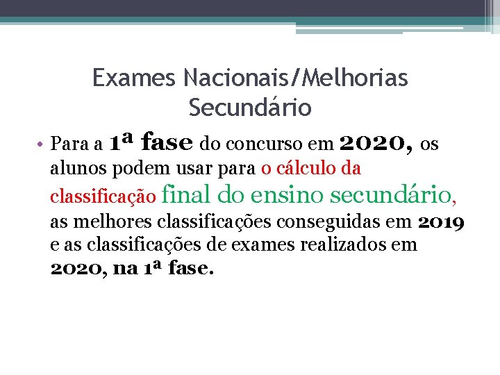 Exames Nacionais/Melhorias Secundário • Para a 1ª fase do concurso em 2020, os alunos