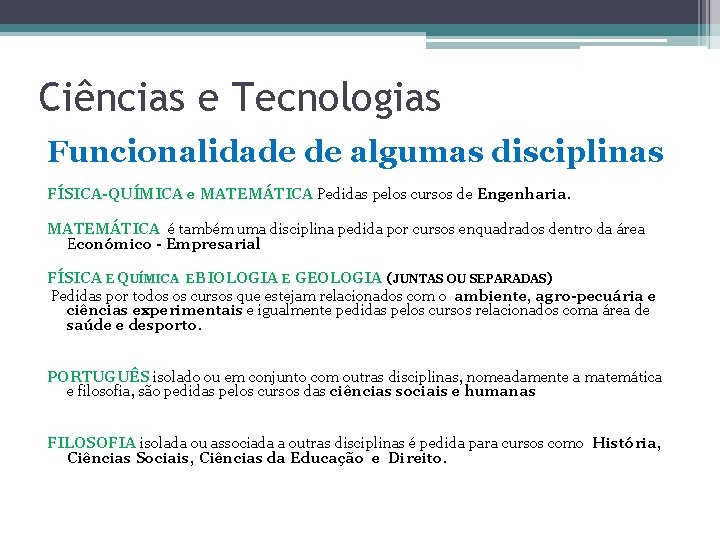 Ciências e Tecnologias Funcionalidade de algumas disciplinas FÍSICA-QUÍMICA e MATEMÁTICA Pedidas pelos cursos de