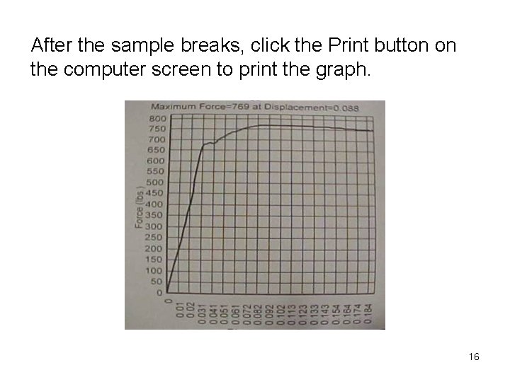 After the sample breaks, click the Print button on the computer screen to print
