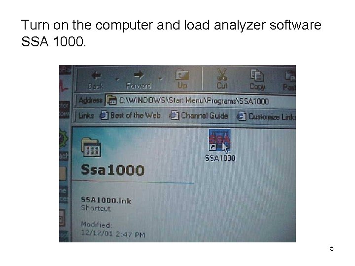 Turn on the computer and load analyzer software SSA 1000. 5 