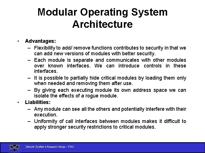 Modular Operating System Architecture • • Advantages: – Flexibility to add/ remove functions contributes