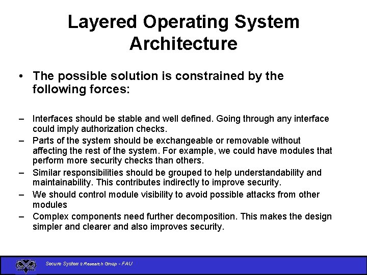 Layered Operating System Architecture • The possible solution is constrained by the following forces:
