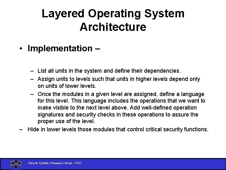 Layered Operating System Architecture • Implementation – – List all units in the system