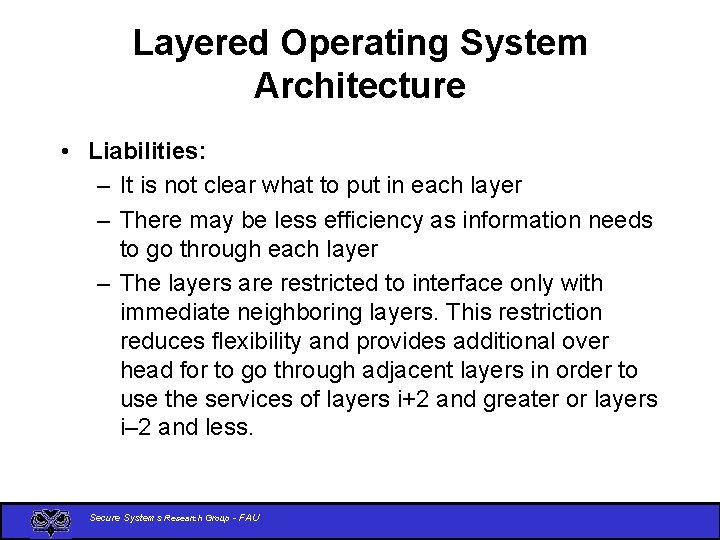 Layered Operating System Architecture • Liabilities: – It is not clear what to put