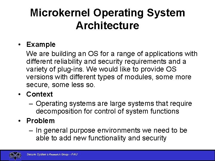 Microkernel Operating System Architecture • Example We are building an OS for a range