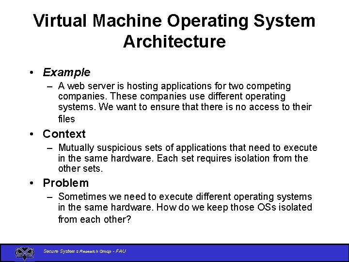 Virtual Machine Operating System Architecture • Example – A web server is hosting applications