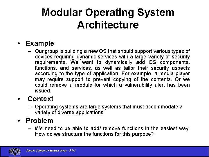 Modular Operating System Architecture • Example – Our group is building a new OS