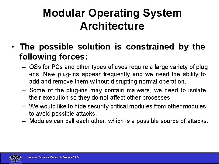 Modular Operating System Architecture • The possible solution is constrained by the following forces: