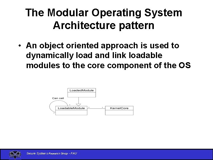 The Modular Operating System Architecture pattern • An object oriented approach is used to