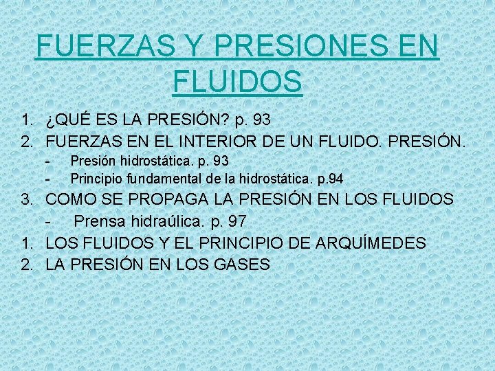 FUERZAS Y PRESIONES EN FLUIDOS 1. ¿QUÉ ES LA PRESIÓN? p. 93 2. FUERZAS