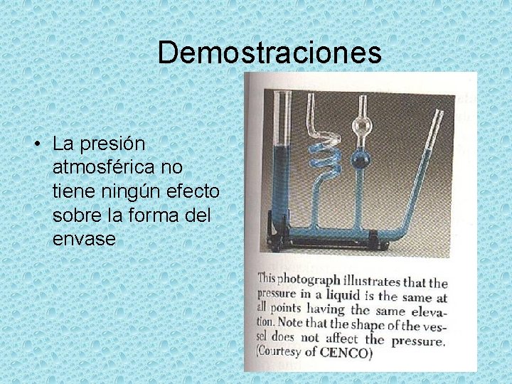 Demostraciones • La presión atmosférica no tiene ningún efecto sobre la forma del envase