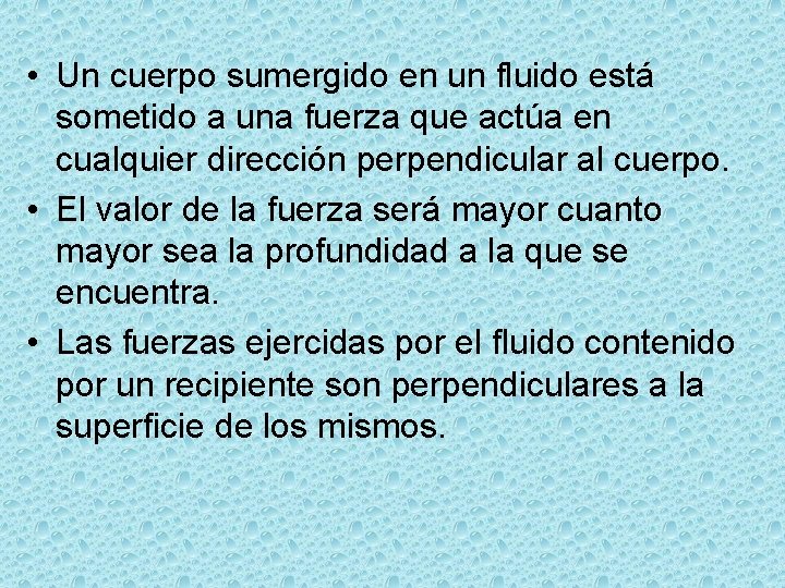  • Un cuerpo sumergido en un fluido está sometido a una fuerza que