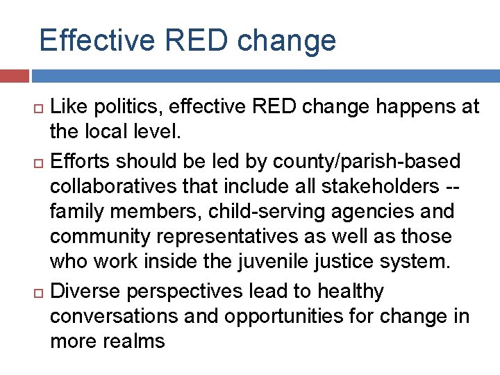 Effective RED change Like politics, effective RED change happens at the local level. Efforts