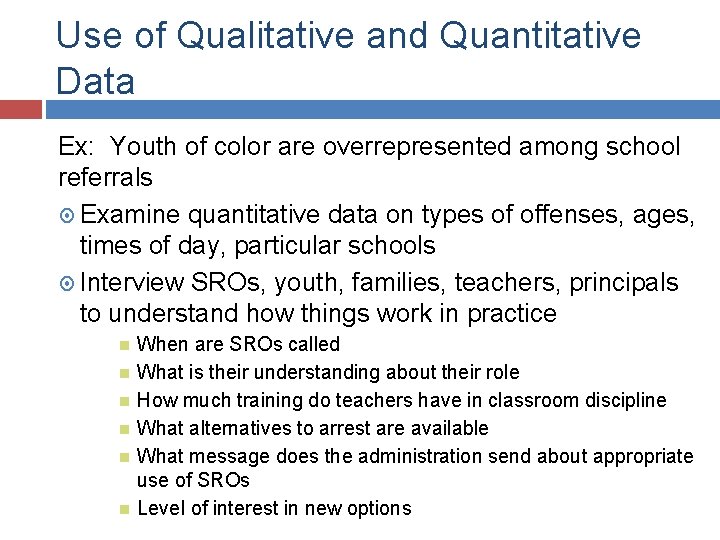 Use of Qualitative and Quantitative Data Ex: Youth of color are overrepresented among school