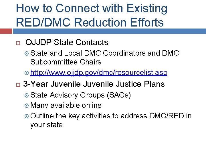 How to Connect with Existing RED/DMC Reduction Efforts OJJDP State Contacts State and Local