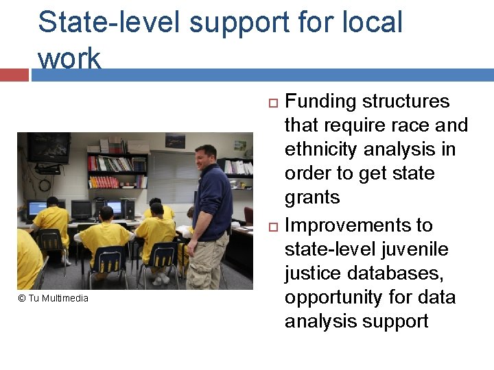 State-level support for local work © Tu Multimedia Funding structures that require race and