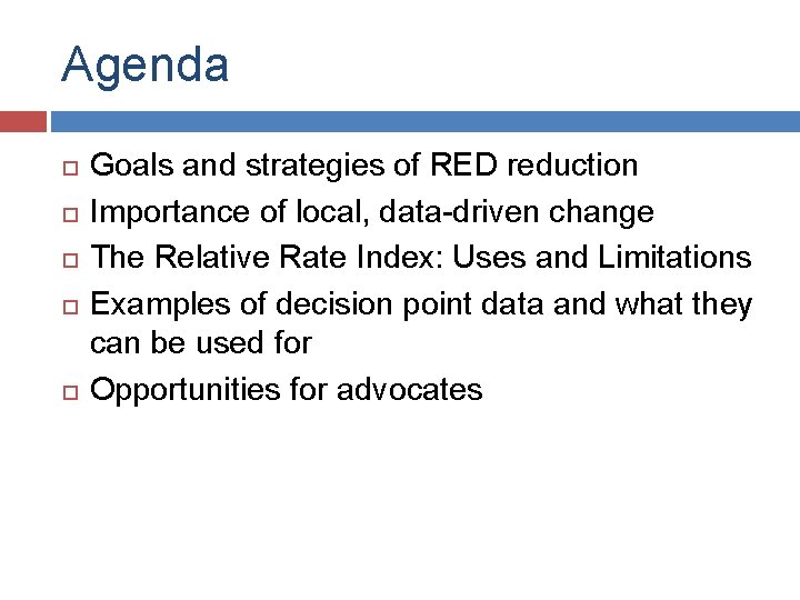 Agenda Goals and strategies of RED reduction Importance of local, data-driven change The Relative