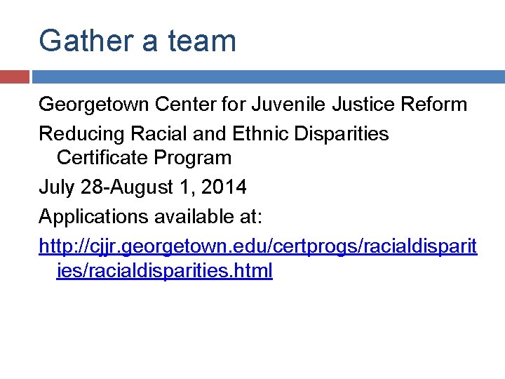 Gather a team Georgetown Center for Juvenile Justice Reform Reducing Racial and Ethnic Disparities