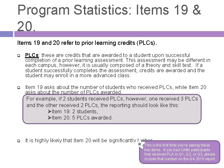 Program Statistics: Items 19 & 20. Items 19 and 20 refer to prior learning