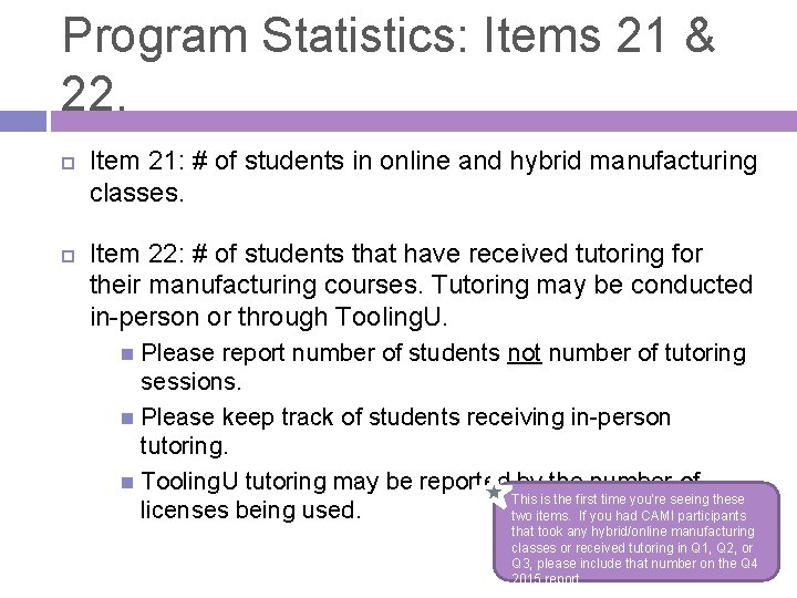 Program Statistics: Items 21 & 22. Item 21: # of students in online and