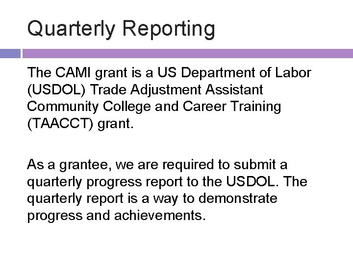 Quarterly Reporting The CAMI grant is a US Department of Labor (USDOL) Trade Adjustment