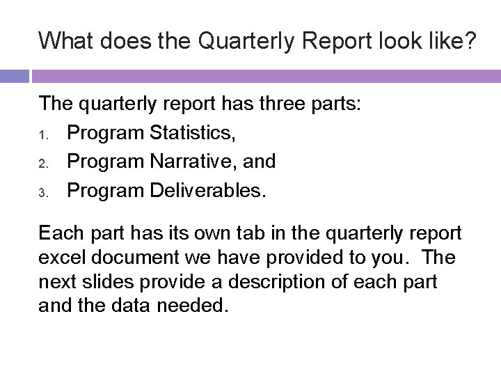 What does the Quarterly Report look like? The quarterly report has three parts: 1.