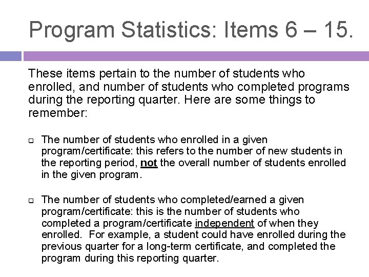 Program Statistics: Items 6 – 15. These items pertain to the number of students