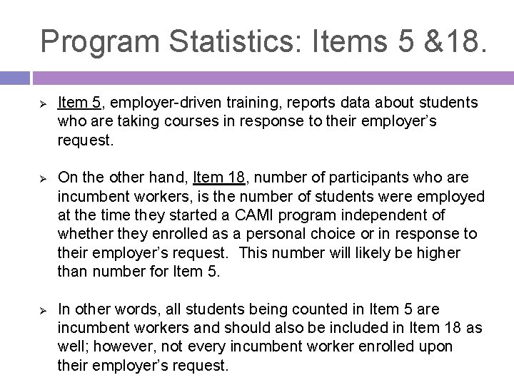 Program Statistics: Items 5 &18. Ø Ø Ø Item 5, employer-driven training, reports data