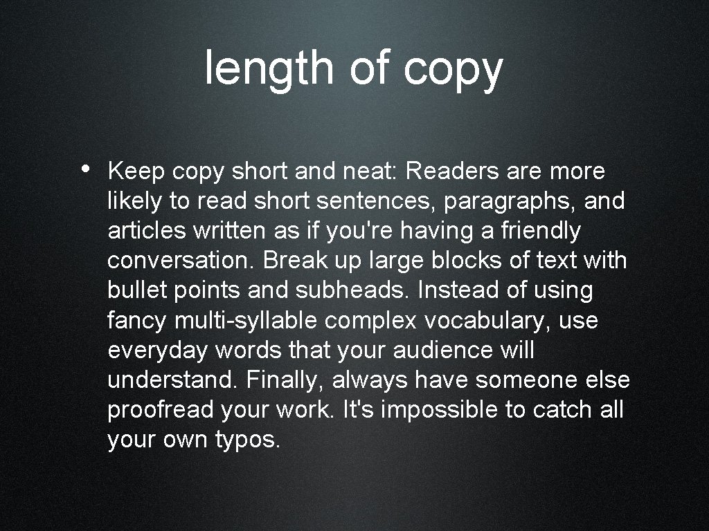 length of copy • Keep copy short and neat: Readers are more likely to
