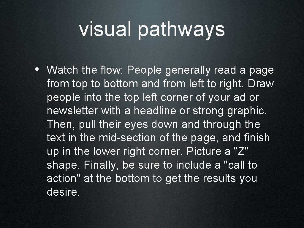 visual pathways • Watch the flow: People generally read a page from top to