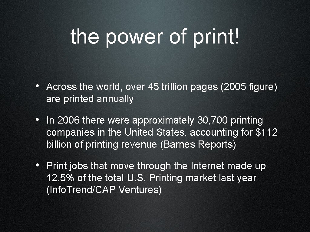 the power of print! • Across the world, over 45 trillion pages (2005 figure)