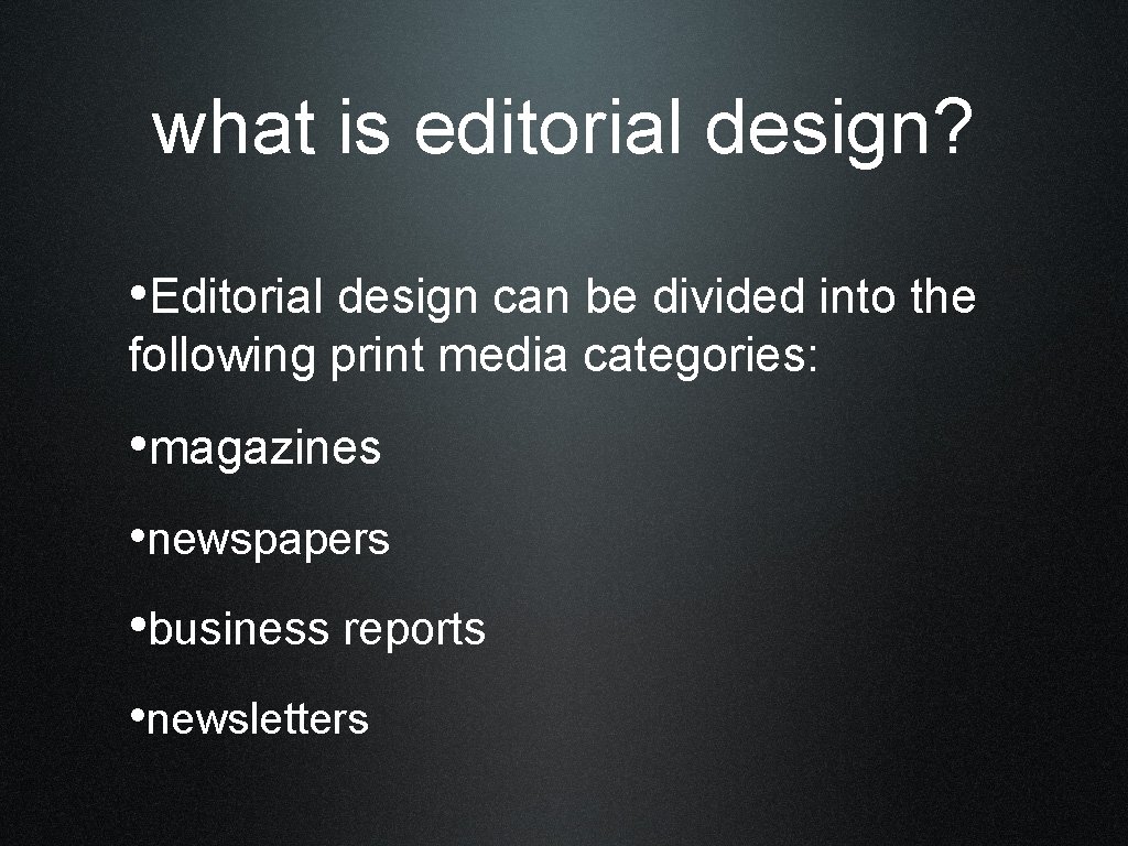 what is editorial design? • Editorial design can be divided into the following print